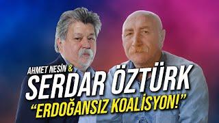 Erdoğansız ve AKP'siz Bir Koalisyon mu? / Serdar Öztürk & Ahmet Nesin