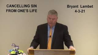 4 3 21 CANCELLING SIN FROM ONE'S LIFE Bryant Lambert