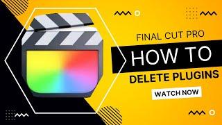 How to delete unwanted plugins on final cut pro