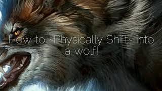 How To Shift Into A Wolf!