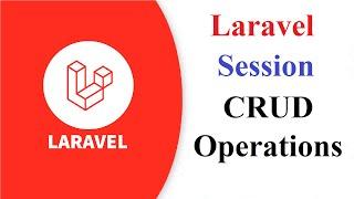 Laravel Session CRUD Create, Read, Update, Delete Operations