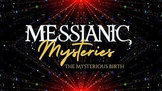 Messianic Mysteries: The Mysterious Birth