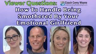 How To Handle Being Smothered By Your Emotional Girlfriend