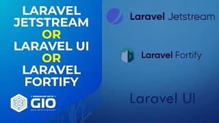 Laravel Jetstream vs UI & Laravel Jetstream vs Fortify - Which Authentication Scaffolding To Pick?