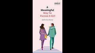 A Meaningful Way To Pursue A Girl | Dr. Aman Bhonsle x Bonobology