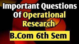 Important Questions Of Operational Research #operationalresearch #bcom #importantquestions #exam