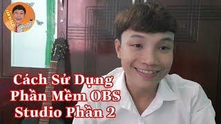 Hướng dẫn sữ dụng phần mềm OBS Studio P2 - Phát trực tiếp trên kênh youtube Cách làm Youtube 2019