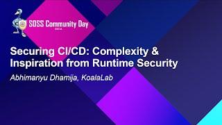 Securing CI/CD: Complexity & Inspiration from Runtime Security - Abhimanyu Dhamija, KoalaLab