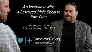 An Interview with a Betrayed Male Spouse Part 1