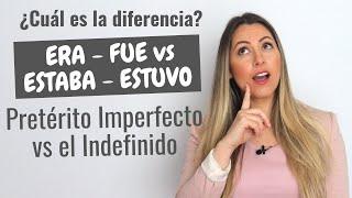 ERA vs FUE vs ESTABA vs ESTUVO - Pretérito Imperfecto vs Indefinido | Spanish Past Tense Explained