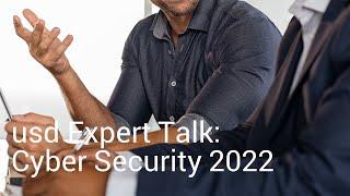 usd Expert Talk: Cyber Security 2022