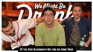 Ep 146: Rick Glassman & Boy Are His Arms Tired