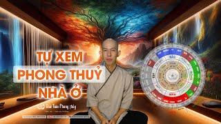 Tự xem phong thuỷ nhà ở | phong thuỷ nhà ở vượng khí | Thầy Khải Toàn | Phong thủy