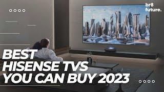 Best Hisense TVs 2023 - What's The BEST Hisense TV (2023)? The Definitive Guide!