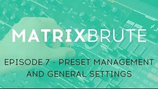 MatrixBrute Introduction Tutorial: Episode 7 - The Preset Management and General Settings