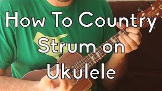 Ukulele Strum Patterns - The Country Strum - Ukulele Song Tutorial For Beginners - Strum Pattern