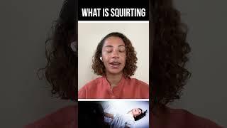 What is SQUIRTING #squirting