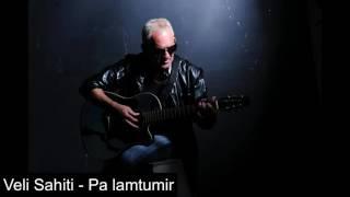 Veli Sahiti - Pa lamtumire