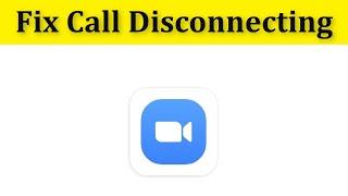 How To Fix ZOOM Meeting Call Disconnecting Problem Android & Ios