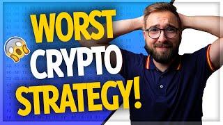 This is the ABSOLUTE WORST crypto investing strategy...(don't make this mistake)