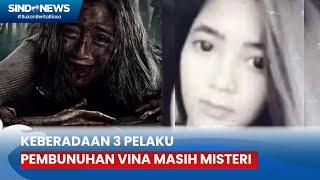 Kisah Tragis Vina Kembali Heboh Usai Diangkat Menjadi Film, 3 Pelaku Masih Buron - Sindo Sore 16/05