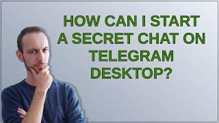 How can I start a secret chat on Telegram Desktop?