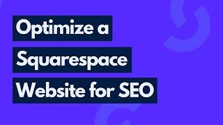 How to Optimize a Squarespace Website for SEO in 2020 | Squarespace SEO