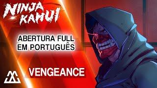 NINJA KAMUI Abertura Completa em Português - Vengeance (PT-BR)