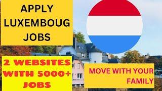 Top 2 Websites in LUXEMBOURG With 5000 Jobs For Foreigners   Apply For FREE