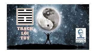 Quẻ số 17 - Trạch Lôi Tùy - Dịch Kinh Tường Giải - Thu Giang Nguyễn Duy Cần #Kinhdich #Trachloituy