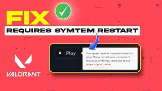 How to Fix Your Game Requires a System Restart Issue on Windows | Valorant Requires System Restart