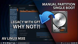 Manual Partition AV Linux MX Edition GPT LEGACY | Single Boot AV Linux MXE Install