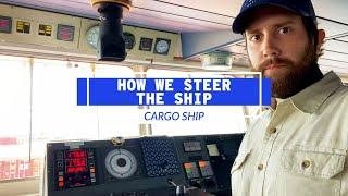 How We Steer A Cargo Ship | Life At Sea