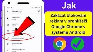 Jak zakázat blokování reklam v prohlížeči Google Chrome v systému Android (novinka 2023)|
