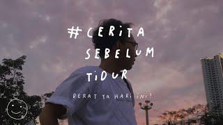 Berat ya hari ini? - CERITA SEBELUM TIDUR Eps. 24