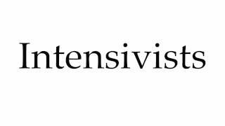 How to Pronounce Intensivists