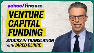 How venture capital has changed since the pandemic: Stocks in Translation