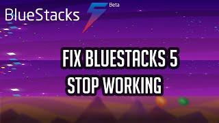 Fix Bluestacks 5 has stop working || Bluestacks 5 not responding