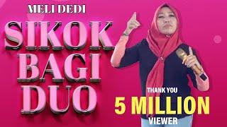 Sikok Bagi Duo - Meli Dedi ( Official Music Video )