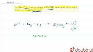 Why Zn(II) salt is not precipitated as Zn(OH)_(2) by ammonia solution in the presence of excess ...