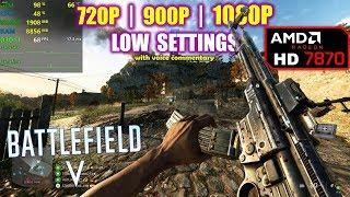 HD 7870 | Battlefield 5 / V - 1080p, 900p, 720p - Low Settings!