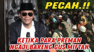 TERUCU  Pengajian Gus Miftah Bareng Preman &  Santri Jalanan | Gus Miftah Terbaru 2025