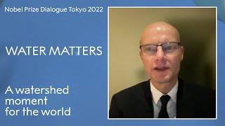 The UN 2023 Water Conference, a watershed moment for the world - Nobel Prize Dialogue Tokyo 2022