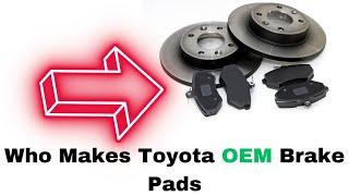 Who Makes Toyota Brake Pads: Surprising Truth