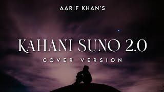 Kahani Suno 2.0 (Mujhe Pyaar Hua Tha) - Aarif Khan | Kaifi Khalil | Cover Version 2023