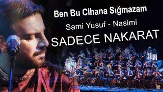 Sami Yusuf - Ben Bu Cihana Sığmazam - Nasimi SADECE NAKARAT UZUN VERSİYON.