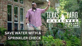 Texas Yard Makeover - Weekend Edition - Save Water with a Sprinkler Check