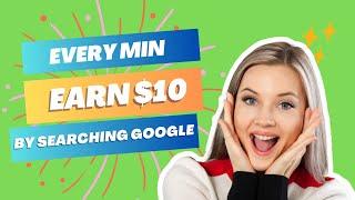 Earn $10 Every Min  Searching Google | How To Make Money Online