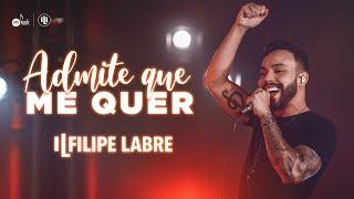 Filipe Labre - Admite que me quer