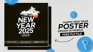 New Year Poster Design 2025 | Pixellab Tutorial | Happy New Years Plp File